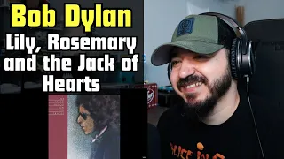 BOB DYLAN - Lily, Rosemary and the Jack of Hearts | FIRST TIME REACTION