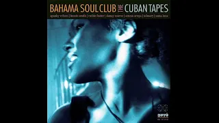 Bahama Soul Club (The) - The Cuban Tapes  - (Full Album) 2013