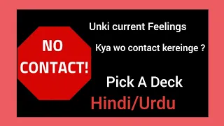 Hindi/Urdu Pick A Deck : No Contact 📵 Unki Current Feelings kya hain ? Kya Wo Contact kareinge ? 💌