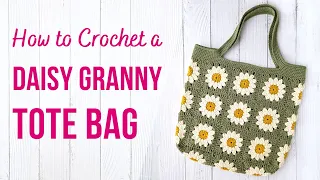 How to Crochet a Daisy Tote Bag | Granny Square Tote Bag