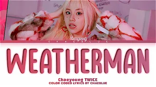 CHAEYOUNG 'Weatherman' (Eddie Benjamin) Lyrics (Color Coded Lyrics)