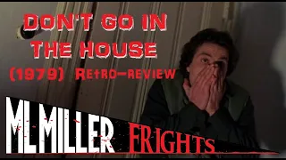 DON'T GO IN THE HOUSE (1979) Retro-review! But Do Seek Out This Slasher Gem!