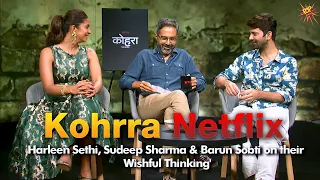 Barun Sobti, Harleen Sethi &Sudeep Sharma on their 'Wishful Thinking' | Netflix | Kohrra