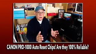 CANON PRO 1000 Auto Reset Chips Are they 100% Reliable?