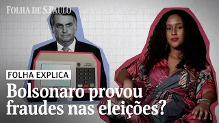 Bolsonaro tem provas de fraudes na eleição de 2018? | FOLHA EXPLICA