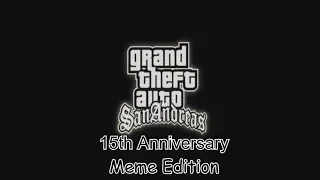 GTA San Andreas Opening 15th Anniversary Meme Edition