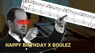 Happy Birthday in the style of Boulez