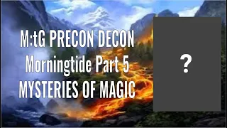 M:tG Precon Decon - Morningtide What Could Have Been? Mysteries of Magic