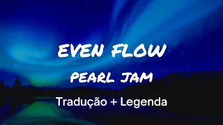 Pearl Jam - Even Flow - Tradução e Letra - Rock - Grunge