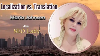 Localization vs. Translation  || SEO Lady