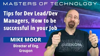 Tips for Dev Lead/Managers, How to be successful in your Job  - Mike Moor - Dir. of Eng. Groupon.