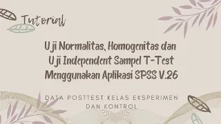 Tutorial | Uji Normalitas, Homogenitas dan Uji Independent sample T-test menggunakan Apk SPSS v.26