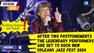 Rolling Stones Set to Rock New Orleans Jazz Fest 2024 After Two Postponements