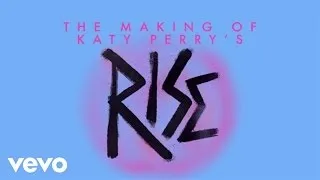 Katy Perry - Making Of The “Rise” Music Video (Live From The Honda Stage)