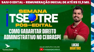 TSE/TRE Unificado - Pós-EDITAL - Como Gabaritar Direito Administrativo no CEBRASPE - Prof. Lucas M.