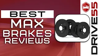 Max Brakes Review ⚙: The Complete Guide | Drive 55