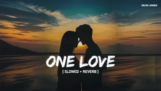 One Love (Slowed + Reverb) - Shubh | Music Annex