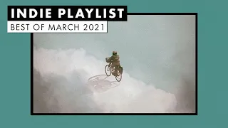 Indie Playlist | Best of March 2021