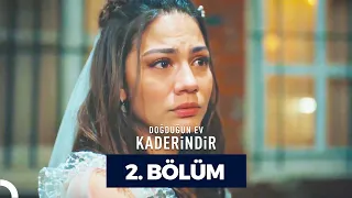 Doğduğun Ev Kaderindir 2. Bölüm