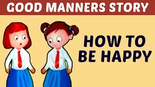 How To Be Happy | Good Manners & Moral Values Stories For Kids | Learn Manners & Good Habits