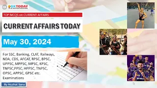 30 May 2024 Current Affairs by GK Today | GKTODAY Current Affairs - 2024