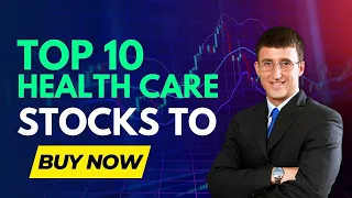 Top 10 Healthcare Stocks to Buy Now in 2022 and Beyond