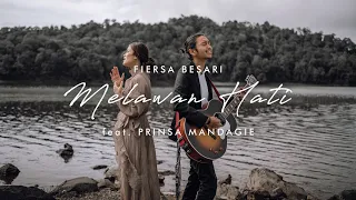 FIERSA BESARI - Melawan Hati feat. PRINSA MANDAGIE (official lyric video)