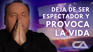 Cómo dejar de ser espectador y provocar la vida - Carlos Arco