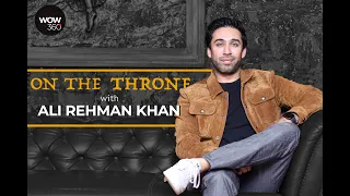 Ali Rehman Khan is “On the Throne “ in Badshah Begum with WOW360