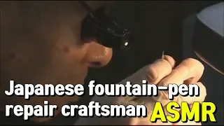 Unintentional Asmr Japanese fountain pen repair craftsman