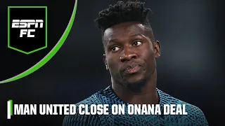 ‘Man United and Inter CLOSER to Onana deal!’ What does this mean for David de Gea? | ESPN FC