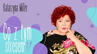 Katarzyna Miller - Co z tym stresem?