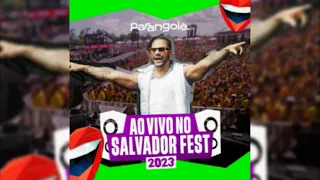 Parangolé - Ao Vivo No Salvador Fest (Musicas Novas) 2023 [CD Completo]