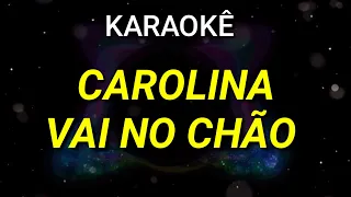 KARAOKÊ - CAROLINA VAI NO CHÃO - KARAOKE VINY TECLAS