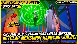 CHU YUN HAMPIR DIBUNUH PARA KAISAR SUPREEME | BAHAS ALUR CERITA DONGHUA SPIRIT SWORD SOVEREIGN #289