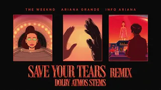 The Weeknd & Ariana Grande - Save Your Tears Remix (Dolby Atmos Stems)