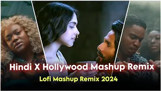 Hindi X Hollywood Lofi Mashup | Lofi Mashup | Love Mashup | Romantic Hindi Lofi Song | Bollywood