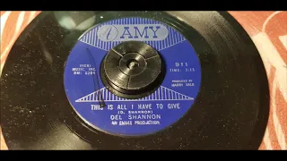 Del Shannon - This Is All I Have To Give - 1964 Teen - AMY 911