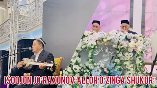 Isoqjon Jo’raxonov “Alloh o’zinga shukur” | Исокжон Журахонов тингланг.