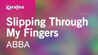 Slipping Through My Fingers - ABBA | Karaoke Version | KaraFun
