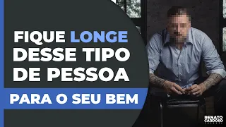 FIQUE LONGE DESSE TIPO DE PESSOA — PARA O SEU BEM