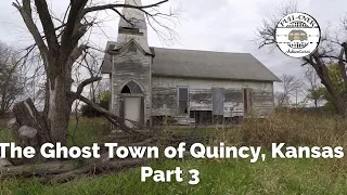Ghost Town: Quincy, Kansas Pt. 3