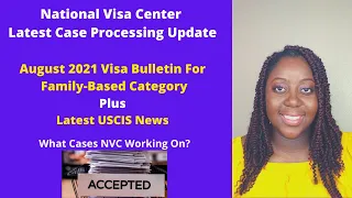 NVC Case Processing Times | August 2021 Visa Bulletin | Latest USCIS News