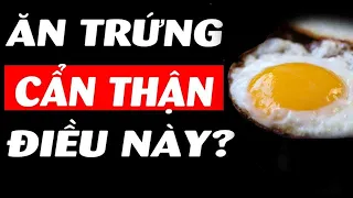 7 SỰ THẬT CẦN BIẾT VỀ TRỨNG GÀ ĐỂ SỐNG KHỎE SỐNG THỌ