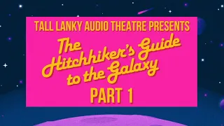 Tall Lanky Audio Theatre | The Hitchhiker's Guide to the Galaxy Fits 1 & 2