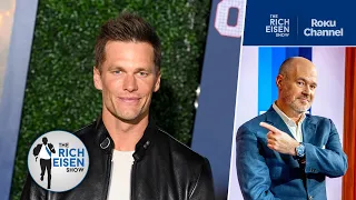 Rich Eisen on the Hidden Message in Tom Brady’s Latest Unretirement Comments | The Rich Eisen Show