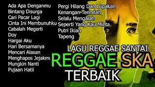 LAGU REGGAE SKA  2023 ENAK DIDENGAR | REGGAE SKA COLLECTION | cocok untuk menemani waktu Santai