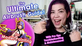 The Ultimate Airbrush Guide for noobies! (& intermediates too!) 🙌 | Model kit edition 🎨🖌️