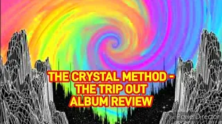 The Crystal Method - The Trip Out Album Review