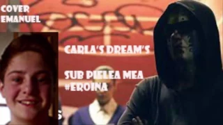 Carla's Dreams - Sub Pielea Mea | #Eroina Cover Emanuel
